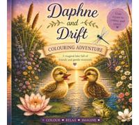 Daphne and Drift: Colouring Adventure: A magical lake full of friends and gentle moments