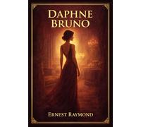 Daphne Bruno: A Psychological Family Novel of Girlhood, Society, Romantic Disillusionment, and a Woman’s Search for Identity and Emotional Truth