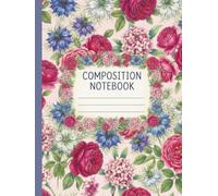 Daphne Nigella and Roses Composition Notebook Wide Ruled: 200-Page Wide Journal for Lecture Notes and Office Work
