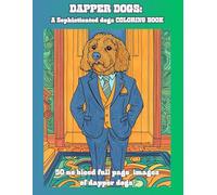Dapper Dogs: a sophisticated dogs coloring book
