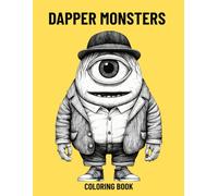 Dapper monsters coloring book: Unique, never-before-seen designs. Each page invites you to unleash bold color palettes, metallic accents, and playful ... as you bring these elegant beasts to life.