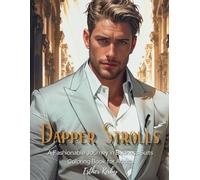 Dapper Strolls: A Fashionable Journey in Business Suits | Over 50 Designs of Stylish and Fashionable Handsome Men: Coloring Book of Handsome Men in ... Menswear and City Living (Dapper in the City)