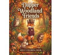 Dapper Woodland Friends: A Whimsical Coloring Book for Adults & Kids - 80 Cute Big-Eyed Woodland Animals in Vintage Dapper Attire