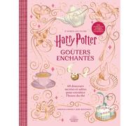 D'après les films Harry Potter - Goûters enchantés: 60 douceurs sucrées et salées pour envoûter l'heure du thé - Avec des recettes inspirées des Animaux fantastiques