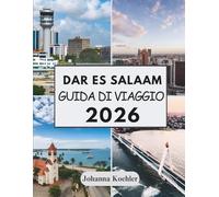 DAR ES SALAAM GUIDA DI VIAGGIO 2026
