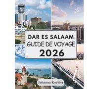 DAR ES SALAAM GUIDE DE VOYAGE 2026