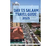 Dar es Salaam Travel Guide 2025