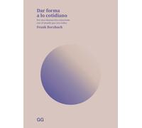 Dar forma a lo cotidiano: Por una interacción consciente con el mundo que nos rodea