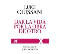 Dar la vida por la obra de otro. Ejercicios espirituales: Ejercicios Espirituales de Comunión y Liberación (1997-2004): 92 (100XUNO)