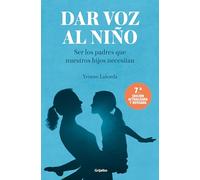 Dar voz al niño: Ser los padres que nuestros hijos necesitan (Crecer en familia)