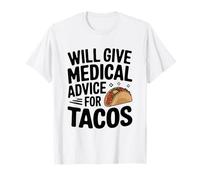 Dará consejos médicos para Tacos Funny Doctor Nurse Camiseta