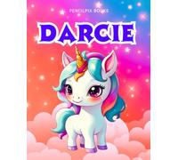 Darcie: Personalized Unicorn Coloring Book for Girls Ages 4-8 | Custom Gift for Kids Who Love Unicorns: Fun Activity Book with Darcie's Name on Every ... Halloween, Thanksgiving and All Occasions)