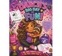 Darcie's Big Day of Fun: A Personalized Coloring & Activity Book Filled with Singing, Dancing, Gymnastics, Winnie, and Big Adventures!
