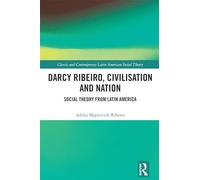 Darcy Ribeiro, Civilisation and Nation: Social Theory from Latin America (Classic and Contemporary Latin American Social Theory)