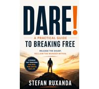 DARE!: A Practical Guide to Breaking Free