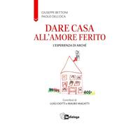 Dare casa all'amore ferito. L’esperienza di Arché (Attualità)