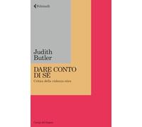 Dare conto di sé. Critica della violenza etica (Campi del sapere)