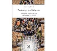 Dare corpo alla festa: Indagine sul rito di San Giuseppe a Lizzano