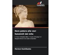 Dare potere alle voci femminili del mito: in "Circe" di Madeline Miller e "Il canto di Penelope" di Margaret Atwood: Uno studio comparativo