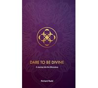 Dare to be Divine: A Journey into the Miraculous
