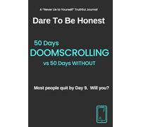 Dare To Be Honest - 100 Day Experiment - DOOMSCROLLING: 50 Days DOOMSCROLLING vs 50 Days WITHOUT