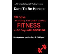 Dare to Be Honest - 100 Day Experiment - FITNESS: 50 Days making EXCUSES vs 50 Days with a DISCIPLINED REGIME