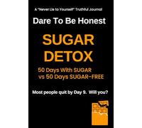 Dare to Be Honest - 100 Day Experiment - SUGAR DETOX: 50 Days Eating Sugar vs 50 Days SUGAR-FREE