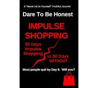 Dare To Be Honest - 100 Day Impulse Shopping Experiment Quit Shopping Addiction: 50 Days With Impulse Buying vs 50 Days Without