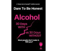 Dare To Be Honest - 60 Day Quit Alcohol Challenge: Self Help Book: A Quit Drinking or Sober Curious Journal