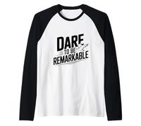 Dare to Be Remarkable - Cita inspiradora Camiseta Manga Raglan