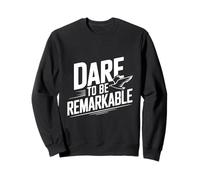 Dare to Be Remarkable - Cita inspiradora Sudadera