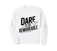 Dare to Be Remarkable - Cita inspiradora Sudadera