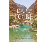 Dare to Be: Voices from the Wilderness