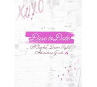 Dare to Date: A Couples Date Night Adventure Guide