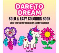 Dare to Dream: Bold and Easy Coloring Book for Adults and Teens Featuring Simple, Cute, Feel-Good Illustrations with Thick Lines for Relaxation and Stress Relief (Color Theraphy)