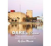 DARE to Dream: The Revitalization of Downtown Wilmington, NC