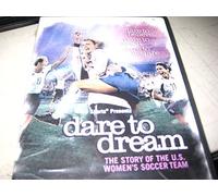 Dare to Dream: The Story of the U.S. Women's Soccer Team [DVD]