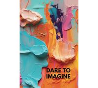 Dare to Imagine: Abstract Art Cover Blank Notebook for Creativity & Visionary Ideas