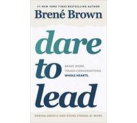 Dare To Lead: The inspiring, internationally bestselling book on leadership and courage (Vermilion)