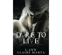 Dare To Live: A Dark Second Chance Bully Romance (Churchill Bradley Academy)