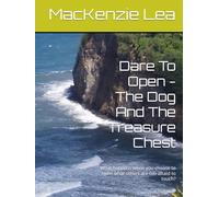 Dare To Open - The Dog And The Treasure Chest: What happens when you choose to open what others are too afraid to touch?