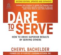 Dare to Serve, 2nd Edition: How to Drive Superior Results by Serving Others