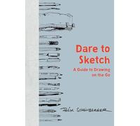 Dare to Sketch: A Guide to Drawing on the Go [Idioma Inglés]
