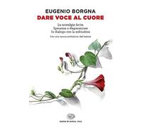 Dare voce al cuore: La nostalgia ferita-Speranza e disperazione-In dialogo con la solitudine (Opera viva)