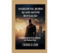 Daredevil: Born Again movie revealed: Unmasking the Story Behind the Darkest Hero