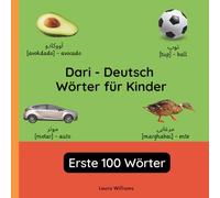 Dari - Deutsch Wörter für Kinder - Erste 100 Wörter: Dari Lernen für Kinder und Anfänger - Zweisprachiges Bilderbuch auf Dari mit deutschen Übersetzungen