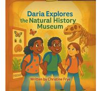 Daria Explores the Natural History Museum (Daria Explores Museums)