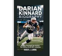 DARIAN KINNARD BIOGRAPHY: Rising Through the Ranks: The Story of an NFL Lineman