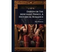 Darien or The Merchant Prince. A Historical Romance