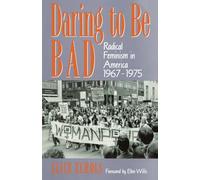 Daring to Be Bad: Radical Feminism in America 1967-1975 (American Culture)